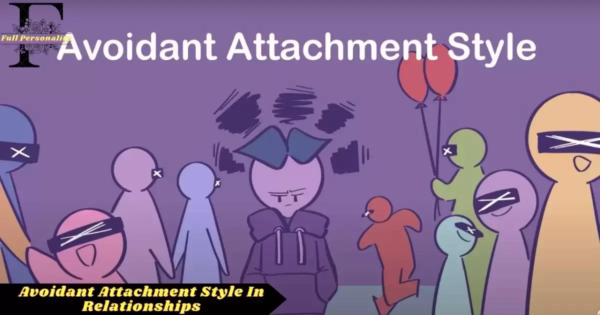 Avoidant Attachment Style In Relationships