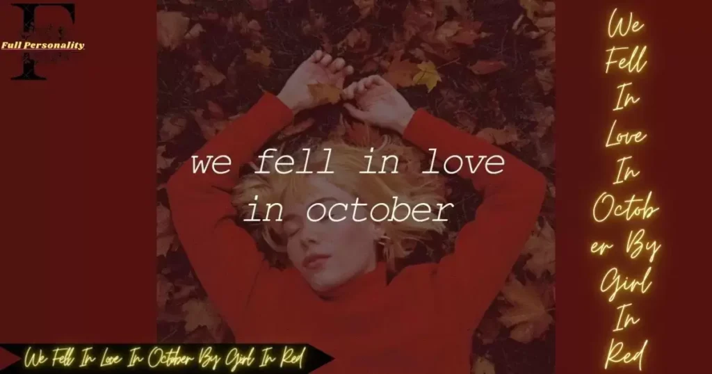 We Fell In Love In October By Girl In Red