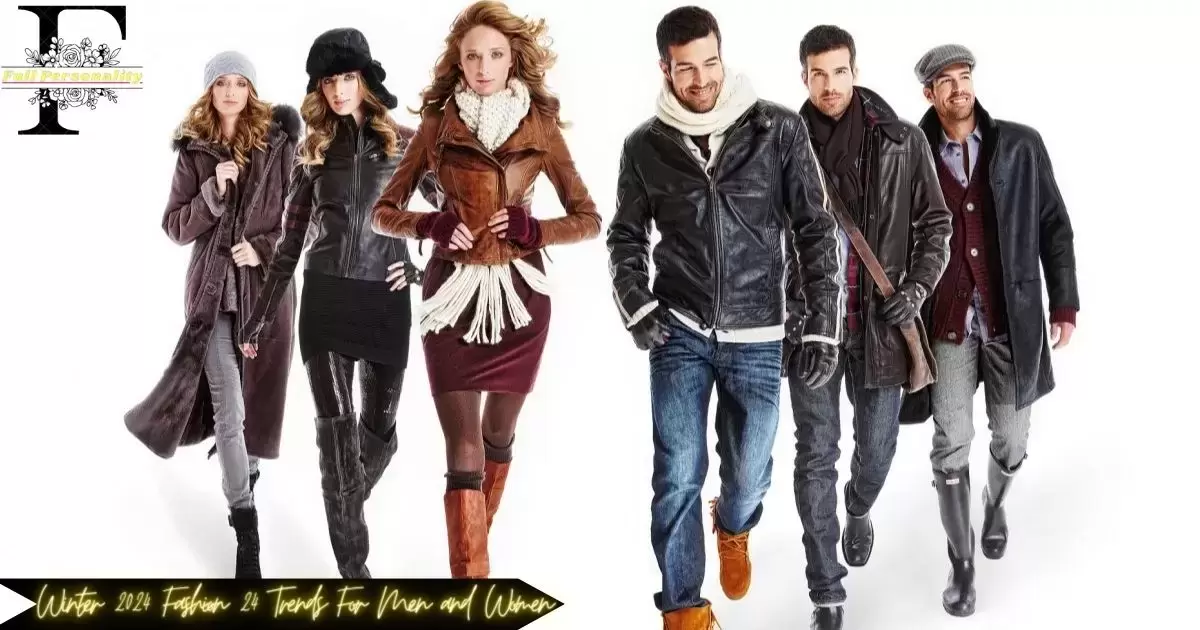Winter 2024 Fashion 24 Trends For Men and Women