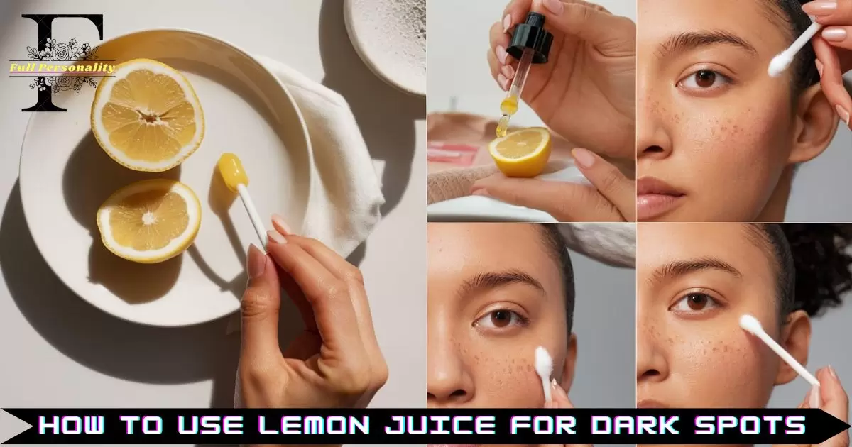 How to Use Lemon Juice for Dark Spots