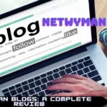 Netwyman Blogs: A Complete Review