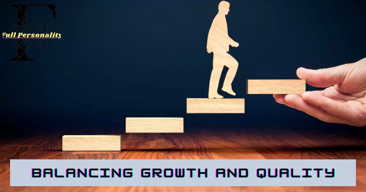 Balancing Growth and Quality