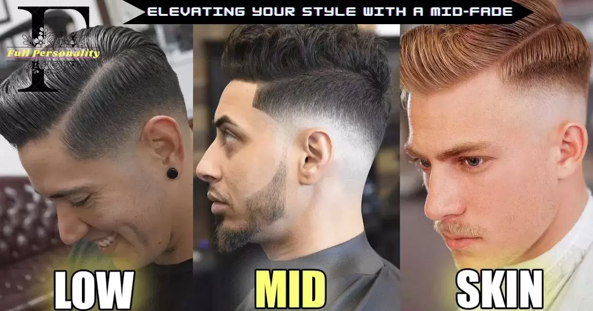 Elevating Your Style with a Mid-Fade