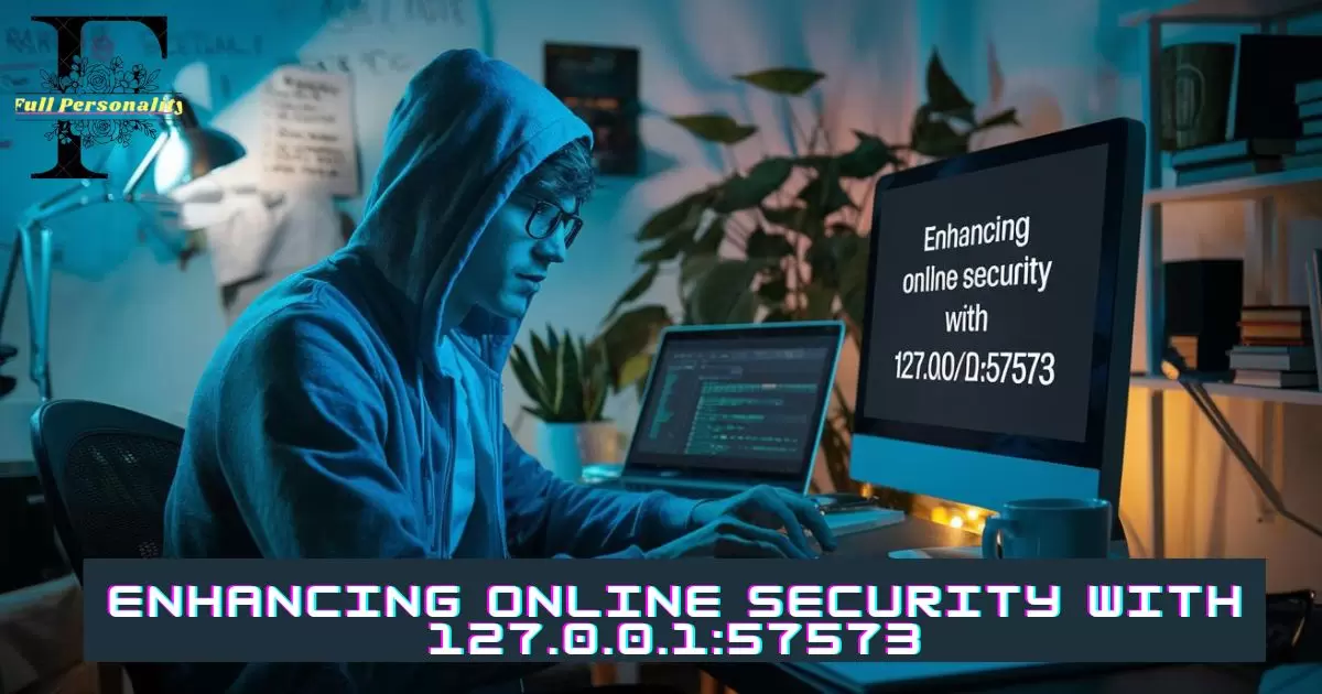 Enhancing Online Security with 127.0.0.1:57573