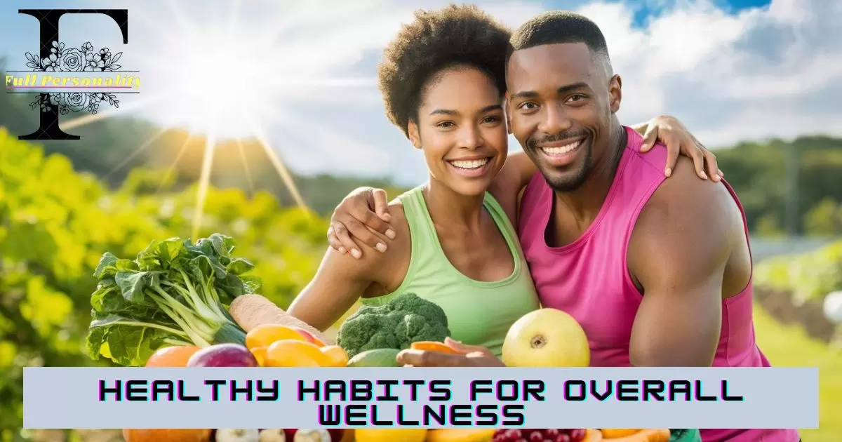 Healthy Habits for Overall Wellness