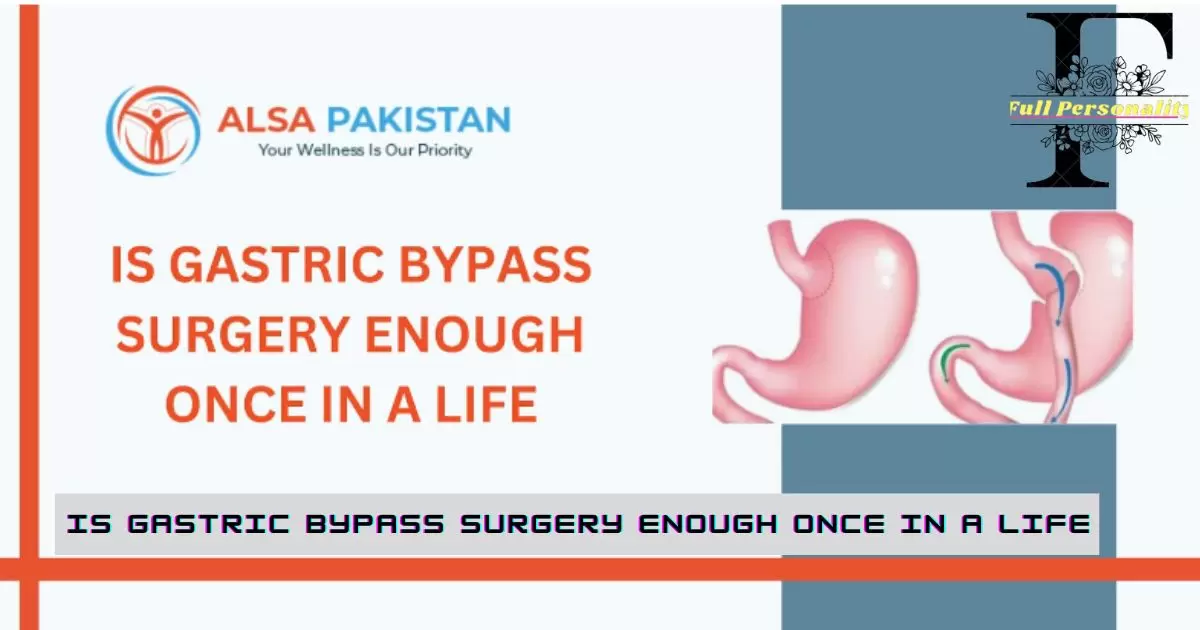 Is Gastric Bypass surgery enough once in a life