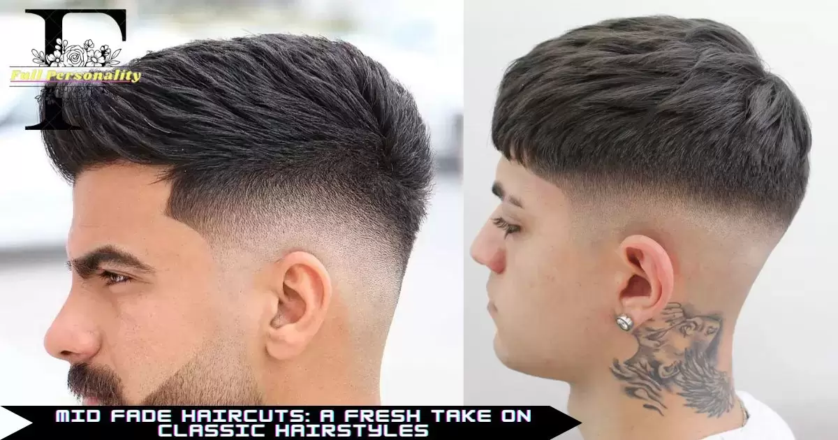 Mid Fade Haircuts A Fresh Take on Classic Hairstyles