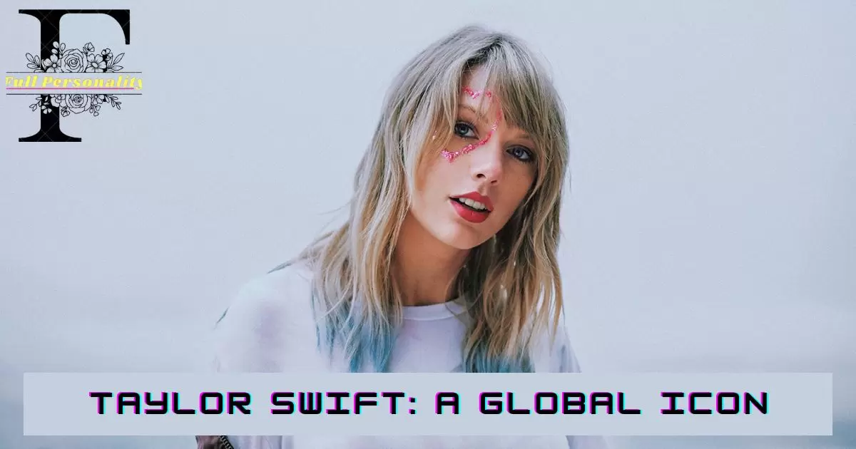 Taylor Swift A Global Icon