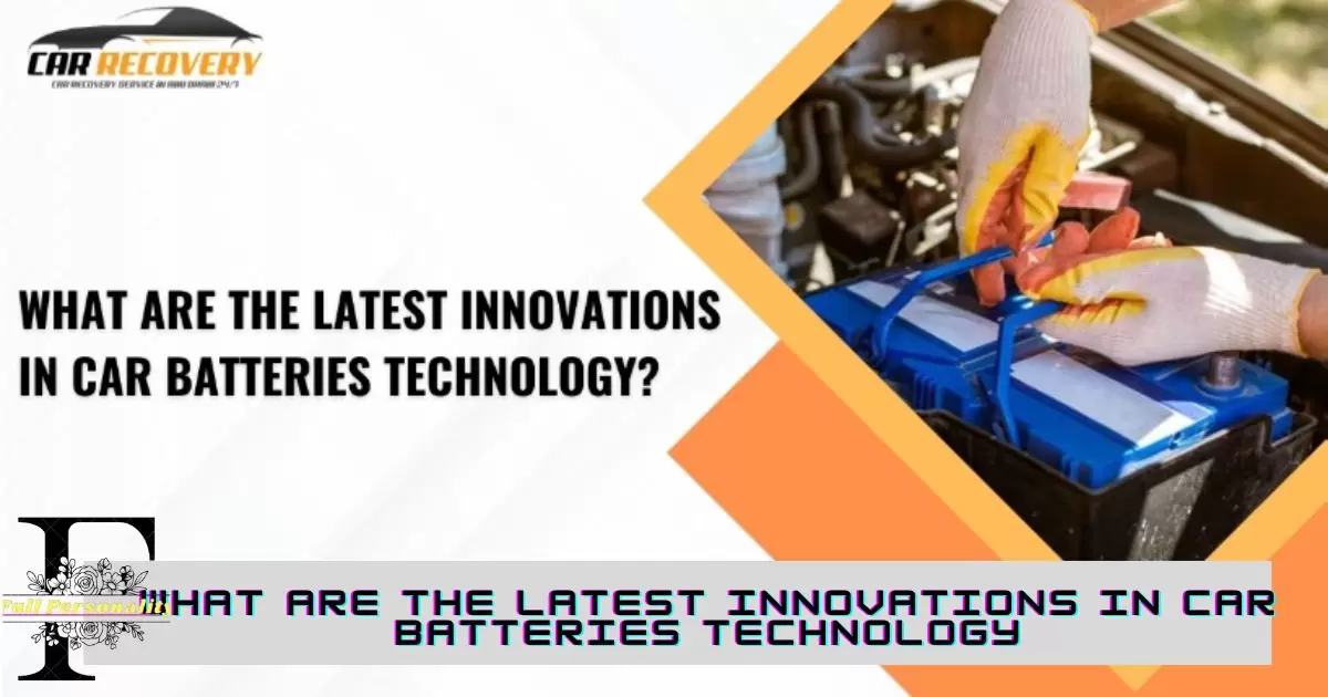 What Are the Latest Innovations in Car Batteries Technology